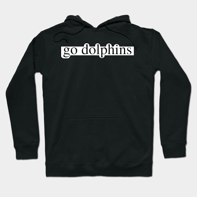 go dolphins Hoodie by delborg